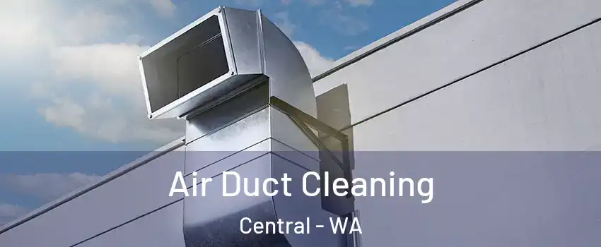 Air Duct Cleaning Central - WA