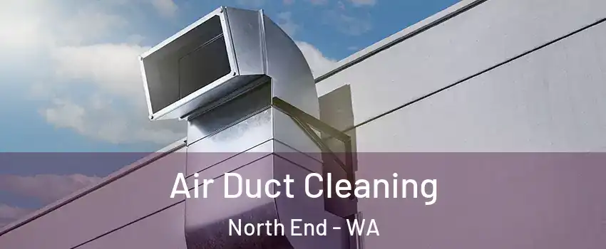 Air Duct Cleaning North End - WA