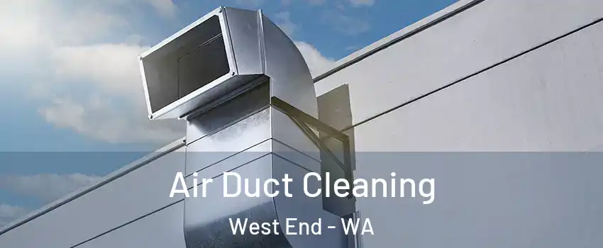 Air Duct Cleaning West End - WA