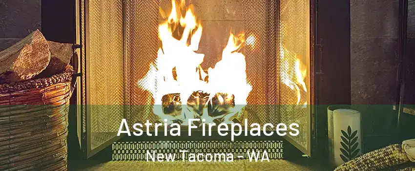 Astria Fireplaces New Tacoma - WA