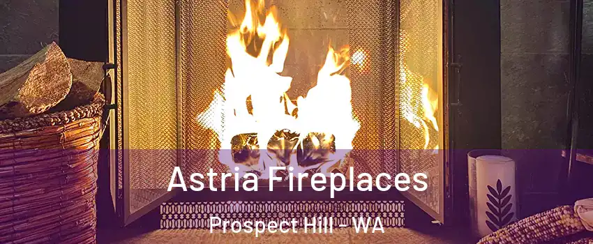 Astria Fireplaces Prospect Hill - WA