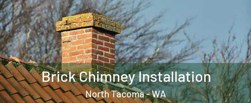 Brick Chimney Installation North Tacoma - WA