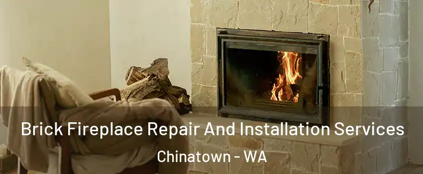 Brick Fireplace Repair And Installation Services Chinatown - WA