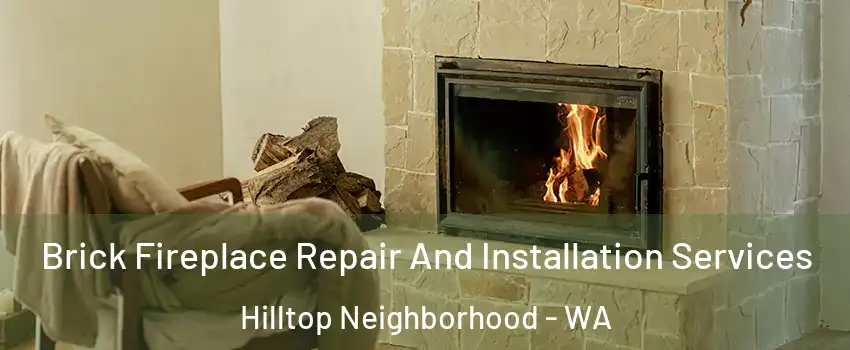Brick Fireplace Repair And Installation Services Hilltop Neighborhood - WA