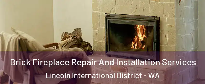 Brick Fireplace Repair And Installation Services Lincoln International District - WA