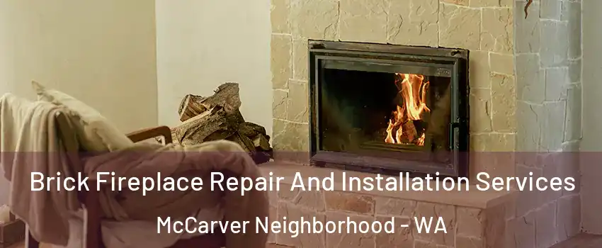 Brick Fireplace Repair And Installation Services McCarver Neighborhood - WA