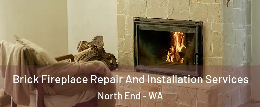 Brick Fireplace Repair And Installation Services North End - WA