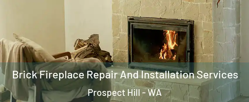 Brick Fireplace Repair And Installation Services Prospect Hill - WA