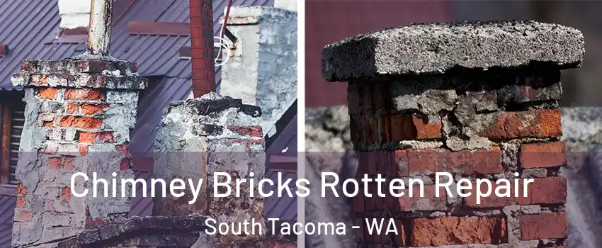 Chimney Bricks Rotten Repair South Tacoma - WA