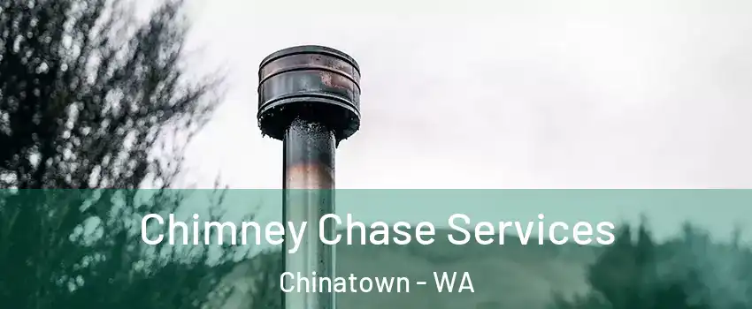 Chimney Chase Services Chinatown - WA