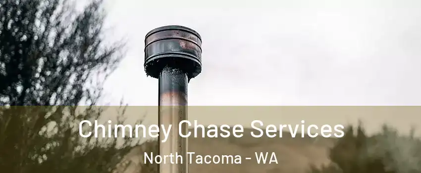 Chimney Chase Services North Tacoma - WA