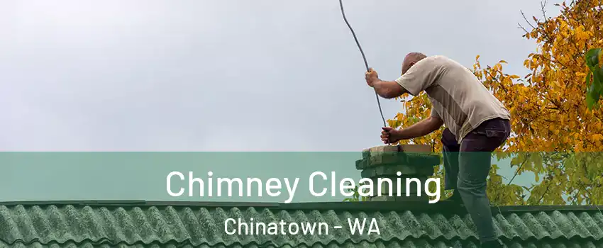 Chimney Cleaning Chinatown - WA