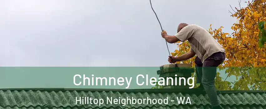 Chimney Cleaning Hilltop Neighborhood - WA