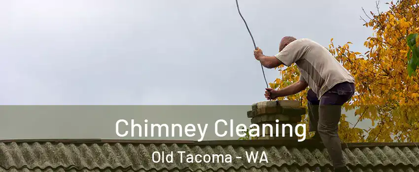 Chimney Cleaning Old Tacoma - WA