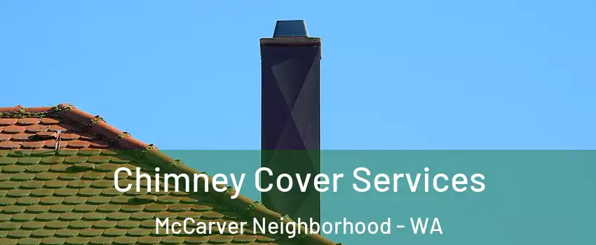 Chimney Cover Services McCarver Neighborhood - WA