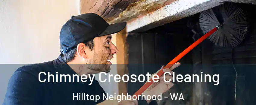 Chimney Creosote Cleaning Hilltop Neighborhood - WA