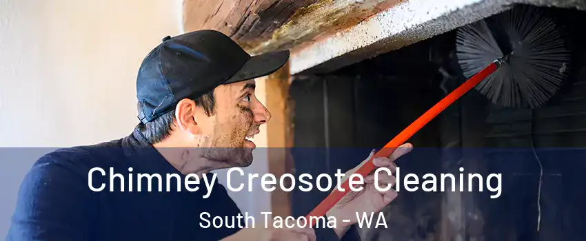 Chimney Creosote Cleaning South Tacoma - WA