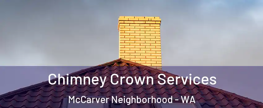 Chimney Crown Services McCarver Neighborhood - WA