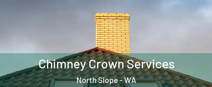 Chimney Crown Services North Slope - WA