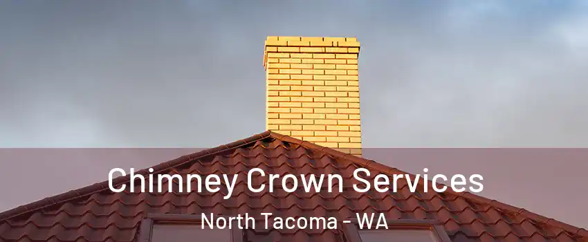 Chimney Crown Services North Tacoma - WA