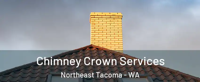 Chimney Crown Services Northeast Tacoma - WA