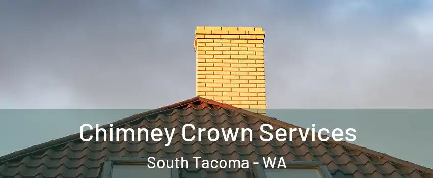 Chimney Crown Services South Tacoma - WA