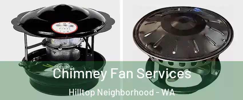 Chimney Fan Services Hilltop Neighborhood - WA