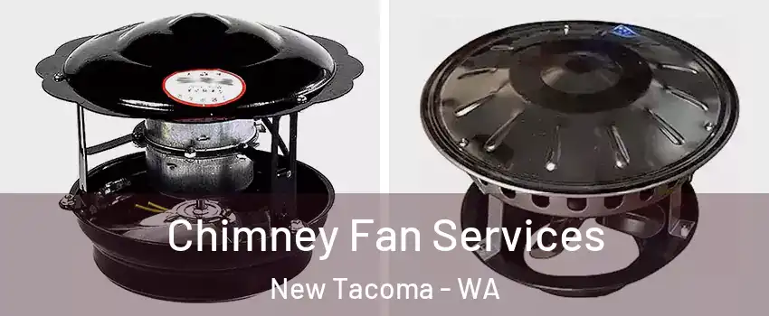 Chimney Fan Services New Tacoma - WA