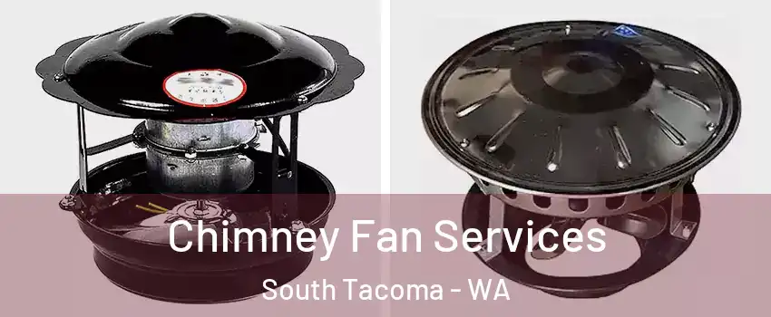 Chimney Fan Services South Tacoma - WA