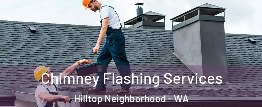 Chimney Flashing Services Hilltop Neighborhood - WA