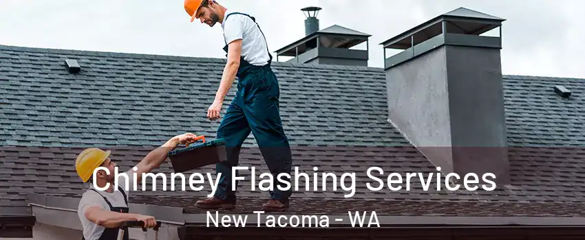 Chimney Flashing Services New Tacoma - WA