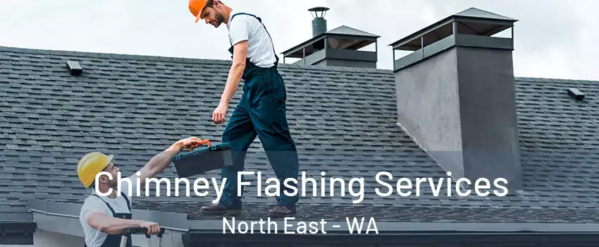 Chimney Flashing Services North East - WA