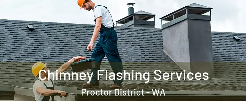 Chimney Flashing Services Proctor District - WA