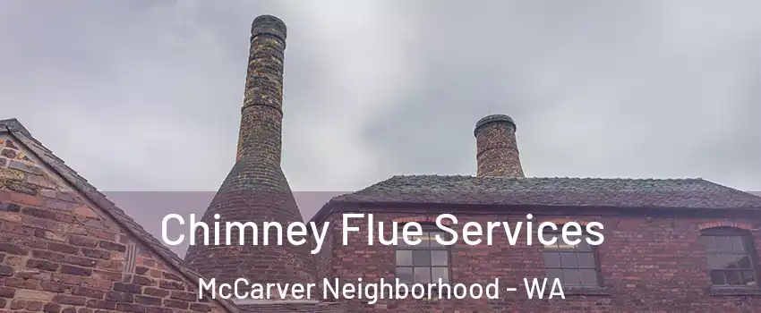 Chimney Flue Services McCarver Neighborhood - WA