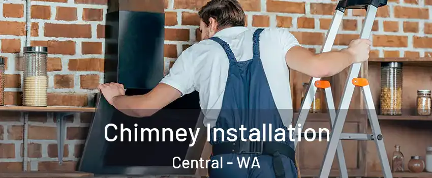 Chimney Installation Central - WA