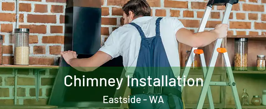 Chimney Installation Eastside - WA