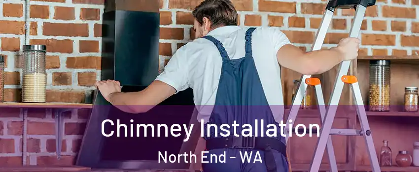 Chimney Installation North End - WA