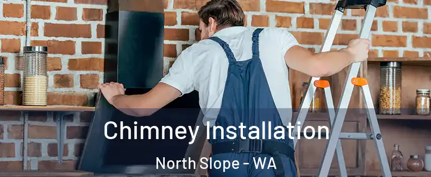 Chimney Installation North Slope - WA