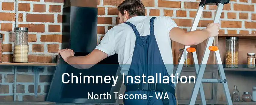 Chimney Installation North Tacoma - WA