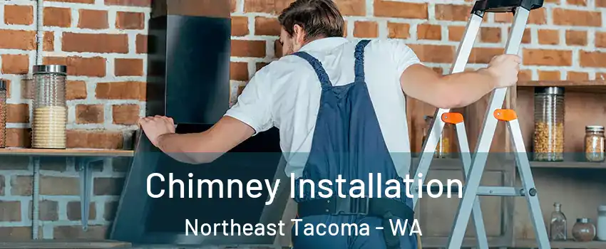 Chimney Installation Northeast Tacoma - WA