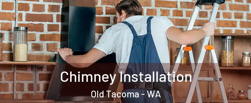 Chimney Installation Old Tacoma - WA