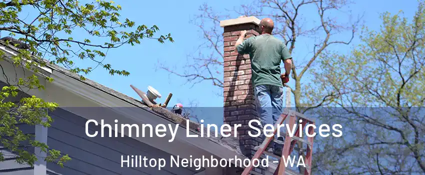 Chimney Liner Services Hilltop Neighborhood - WA