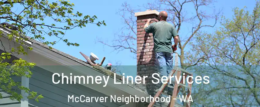 Chimney Liner Services McCarver Neighborhood - WA