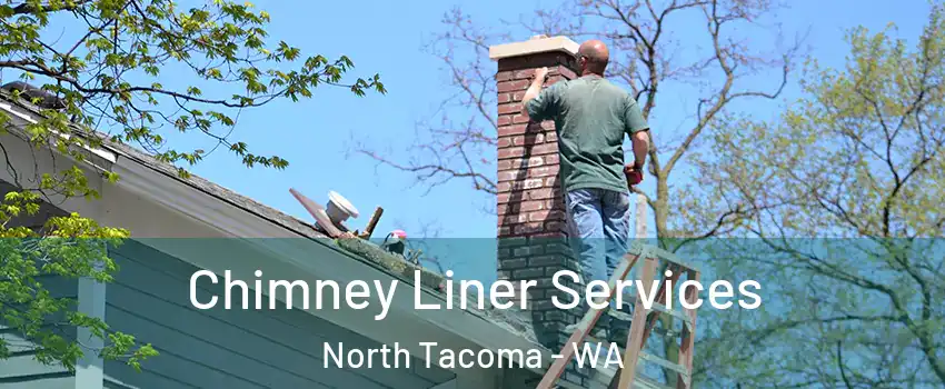 Chimney Liner Services North Tacoma - WA