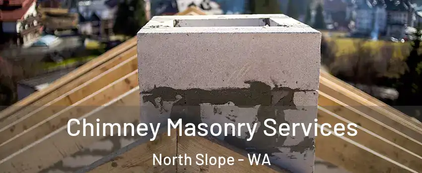 Chimney Masonry Services North Slope - WA