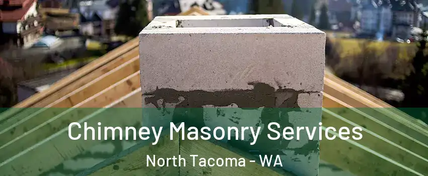 Chimney Masonry Services North Tacoma - WA