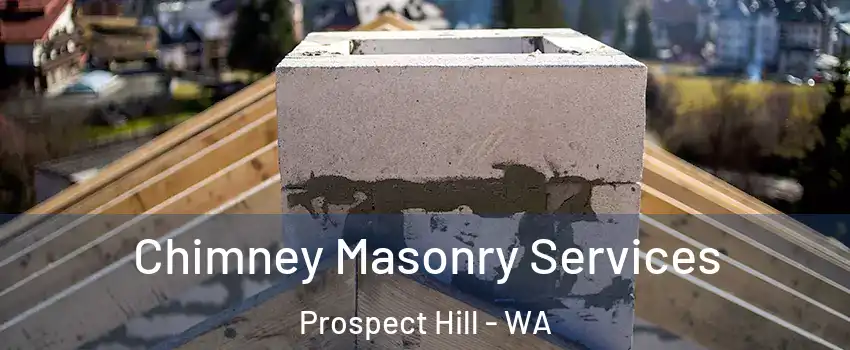 Chimney Masonry Services Prospect Hill - WA