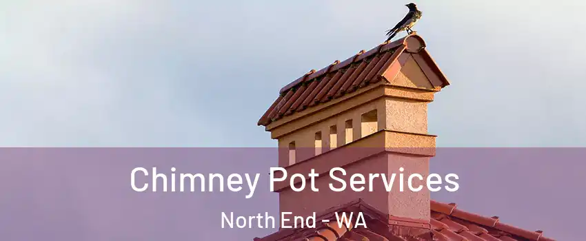 Chimney Pot Services North End - WA