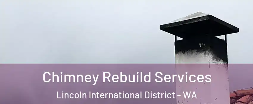 Chimney Rebuild Services Lincoln International District - WA