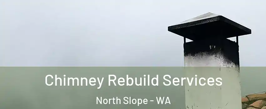 Chimney Rebuild Services North Slope - WA